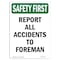 Signmission OSHA Sign, Report All Accidents To Foreman, 10in X 7in Rigid Plastic, 7" W, 10" L, Portrait OS-SF-P-710-V-11272 - alternate 1